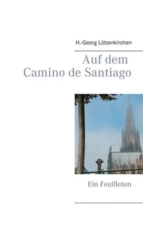 Lützenkirchen |  Auf dem Camino de Santiago | Buch |  Sack Fachmedien
