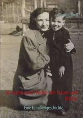 Kroll |  Sie waren auch Helden: die Frauen und Mütter | Buch |  Sack Fachmedien