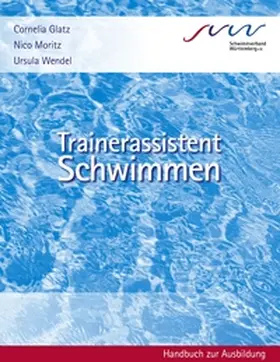 Glatz / Moritz / Wendel |  Trainerassistent Schwimmen | Buch |  Sack Fachmedien