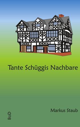 Staub | Tante Schüggis Nachbare | E-Book | sack.de