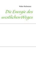 Bachmann |  Die Energie des westlichen Weges | eBook | Sack Fachmedien