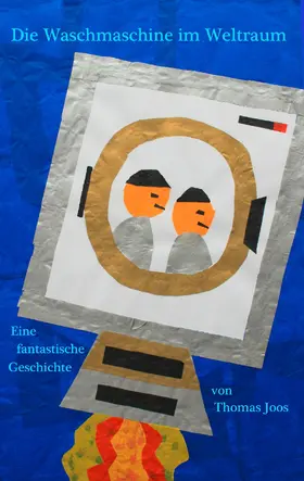 Joos |  Die Waschmaschine im Weltraum | eBook | Sack Fachmedien
