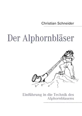 Schneider |  Der Alphornbläser | eBook | Sack Fachmedien