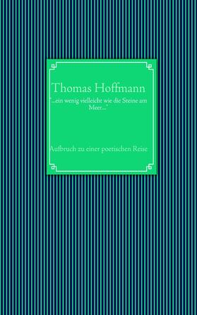 Hoffmann | "...ein wenig vielleicht wie die Steine am Meer..." | E-Book | sack.de