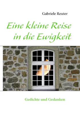 Reuter |  Eine kleine Reise in die Ewigkeit | eBook | Sack Fachmedien