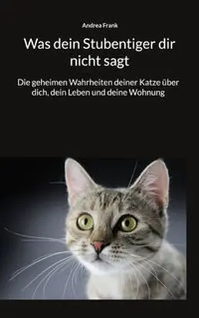 Frank |  Was dein Stubentiger dir nicht sagt | Buch |  Sack Fachmedien