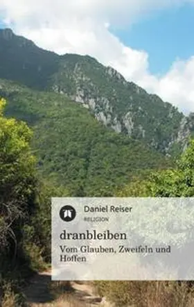 Reiser |  dranbleiben - Vom Glauben, Zweifeln und Hoffen | Buch |  Sack Fachmedien