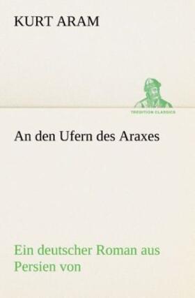 Aram |  An den Ufern des Araxes | Buch |  Sack Fachmedien