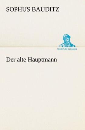 Bauditz | Der alte Hauptmann | Buch | 978-3-8424-0338-3 | www.sack.de