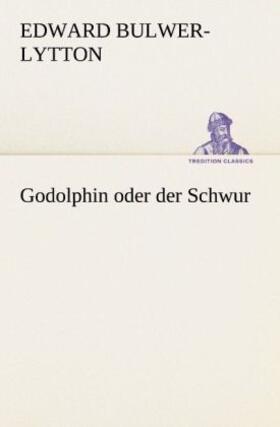 Bulwer-Lytton | Godolphin oder der Schwur | Buch | 978-3-8424-0397-0 | www.sack.de