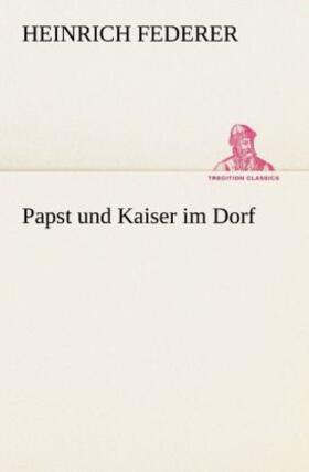 Federer |  Papst und Kaiser im Dorf | Buch |  Sack Fachmedien