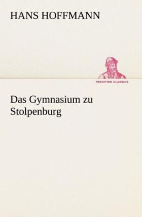 Hoffmann |  Das Gymnasium zu Stolpenburg | Buch |  Sack Fachmedien