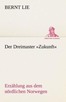 Lie |  Der Dreimaster 'Zukunft' | Buch |  Sack Fachmedien