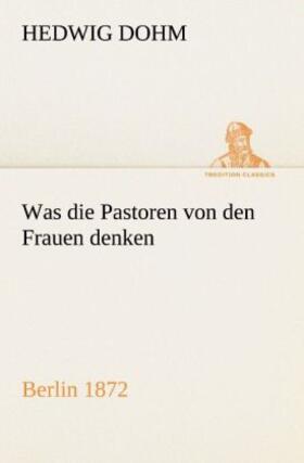 Dohm |  Was die Pastoren von den Frauen denken | Buch |  Sack Fachmedien