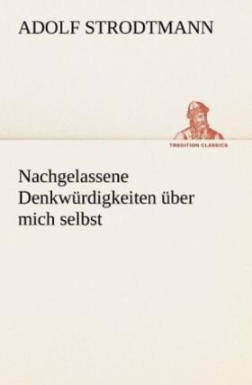 Strodtmann |  Nachgelassene Denkwürdigkeiten über mich selbst | Buch |  Sack Fachmedien