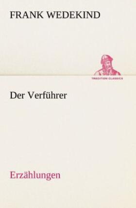 Wedekind |  Der Verführer - Erzählungen | Buch |  Sack Fachmedien