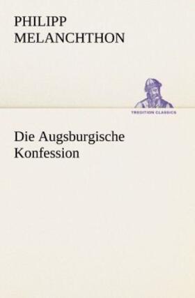 Melanchthon | Die Augsburgische Konfession | Buch | 978-3-8424-1334-4 | sack.de