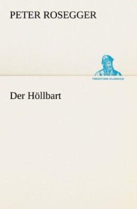 Rosegger |  Der Höllbart | Buch |  Sack Fachmedien