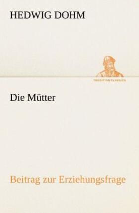 Dohm |  Die Mütter | Buch |  Sack Fachmedien
