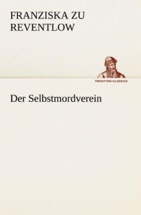 Reventlow |  Der Selbstmordverein | Buch |  Sack Fachmedien