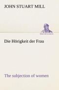 Mill |  Die Hörigkeit der Frau (The subjection of women) | Buch |  Sack Fachmedien