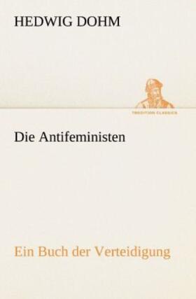 Dohm |  Die Antifeministen | Buch |  Sack Fachmedien