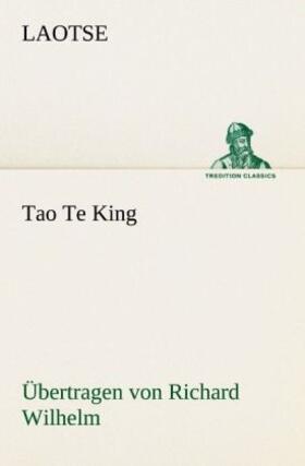 Laotse |  Tao Te King. Übertragen von Richard Wilhelm | Buch |  Sack Fachmedien