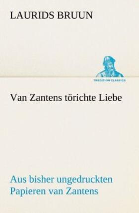 Bruun |  Van Zantens törichte Liebe | Buch |  Sack Fachmedien