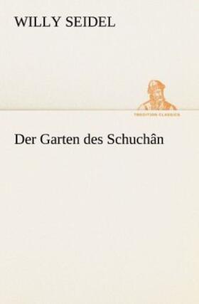 Seidel |  Der Garten des Schuchân | Buch |  Sack Fachmedien