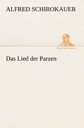 Schirokauer |  Das Lied der Parzen | Buch |  Sack Fachmedien