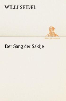 Seidel | Der Sang der Sakije | Buch | 978-3-8424-1793-9 | www.sack.de
