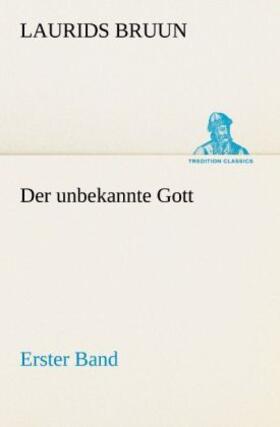 Bruun |  Der unbekannte Gott - Erster Band | Buch |  Sack Fachmedien