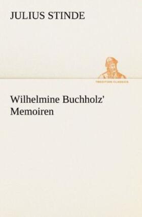 Stinde |  Wilhelmine Buchholz' Memoiren | Buch |  Sack Fachmedien