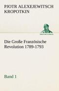 Kropotkin |  Die Große Französische Revolution 1789-1793 - Band 1 | Buch |  Sack Fachmedien
