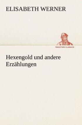 Werner |  Hexengold und andere Erzählungen | Buch |  Sack Fachmedien