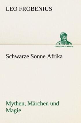 Frobenius |  Schwarze Sonne Afrika | Buch |  Sack Fachmedien