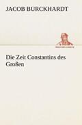 Burckhardt |  Die Zeit Constantins des Großen | Buch |  Sack Fachmedien