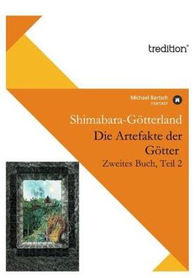 Bartsch | Die Artefakte der Götter, Zweites Buch, Teil 2 | Buch | 978-3-8424-2187-5 | sack.de