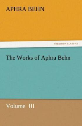 Behn |  The Works of Aphra Behn | Buch |  Sack Fachmedien