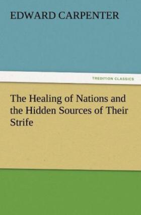 Carpenter |  The Healing of Nations and the Hidden Sources of Their Strife | Buch |  Sack Fachmedien