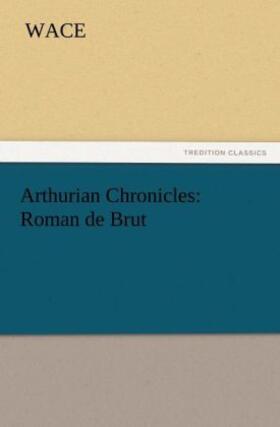 Wace |  Arthurian Chronicles: Roman de Brut | Buch |  Sack Fachmedien