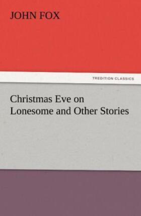 Fox |  Christmas Eve on Lonesome and Other Stories | Buch |  Sack Fachmedien