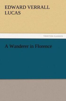Lucas |  A Wanderer in Florence | Buch |  Sack Fachmedien
