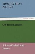 Arthur |  Off-Hand Sketches | Buch |  Sack Fachmedien