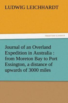 Leichhardt |  Journal of an Overland Expedition in Australia : from Moreton Bay to Port Essington, a distance of upwards of 3000 miles | Buch |  Sack Fachmedien