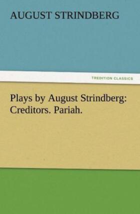 Strindberg |  Plays by August Strindberg: Creditors. Pariah. | Buch |  Sack Fachmedien