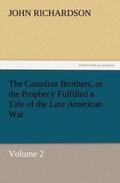 Richardson |  The Canadian Brothers, or the Prophecy Fulfilled a Tale of the Late American War | Buch |  Sack Fachmedien