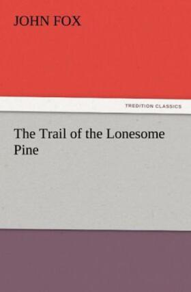 Fox |  The Trail of the Lonesome Pine | Buch |  Sack Fachmedien