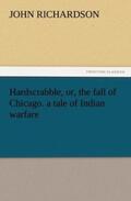 Richardson |  Hardscrabble, or, the fall of Chicago. a tale of Indian warfare | Buch |  Sack Fachmedien