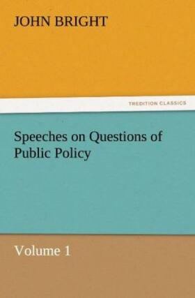 Bright |  Speeches on Questions of Public Policy | Buch |  Sack Fachmedien